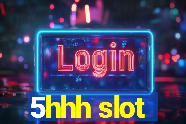 5hhh slot